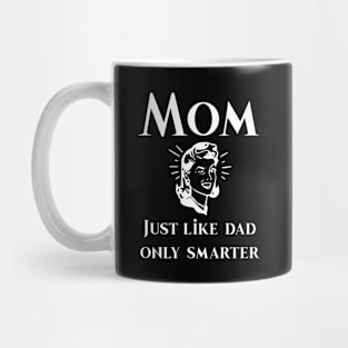 Mom just like dad only smarter Hoodie Mug